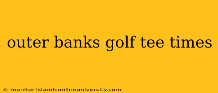 outer banks golf tee times
