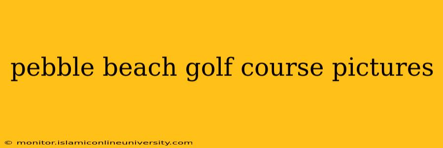 pebble beach golf course pictures