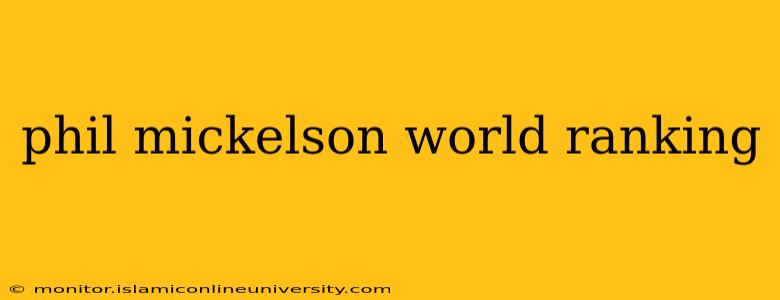 phil mickelson world ranking