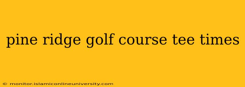 pine ridge golf course tee times