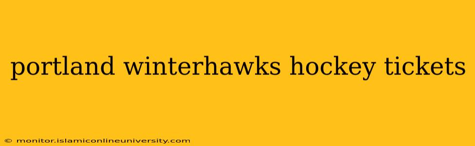 portland winterhawks hockey tickets