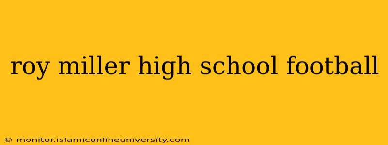 roy miller high school football