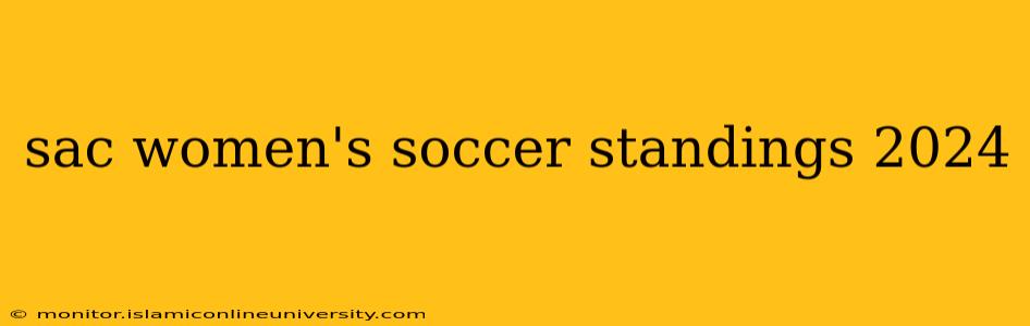 sac women's soccer standings 2024