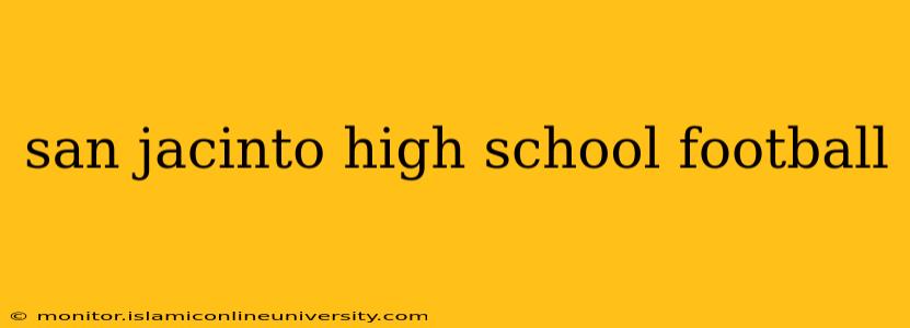 san jacinto high school football