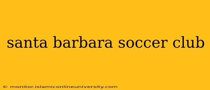 santa barbara soccer club