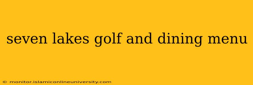seven lakes golf and dining menu