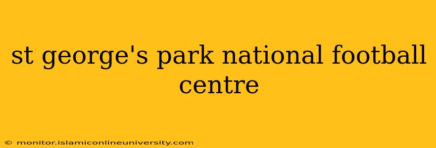 st george's park national football centre