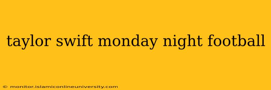 taylor swift monday night football