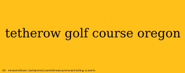 tetherow golf course oregon