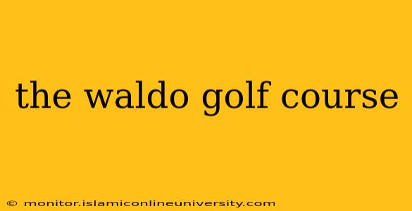 the waldo golf course