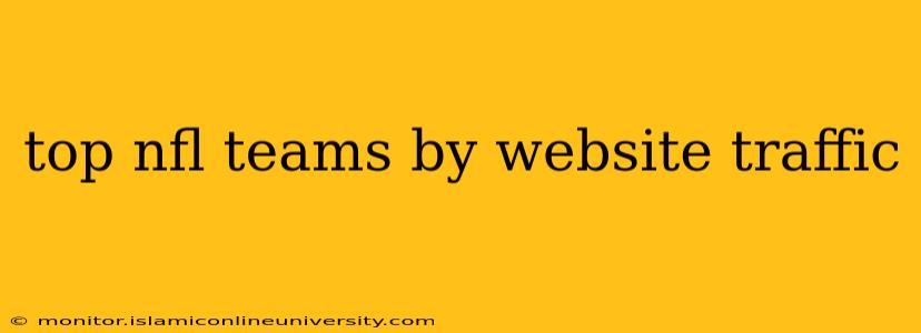 top nfl teams by website traffic