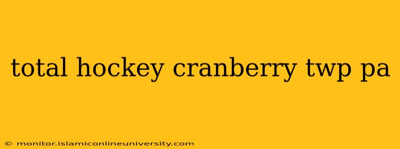 total hockey cranberry twp pa