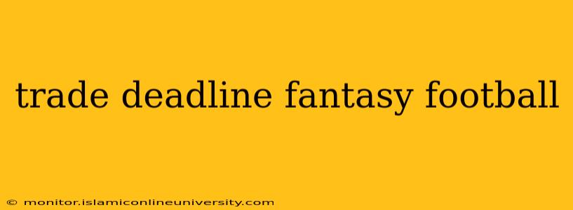 trade deadline fantasy football