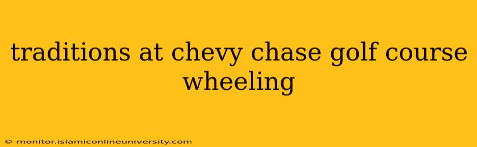 traditions at chevy chase golf course wheeling