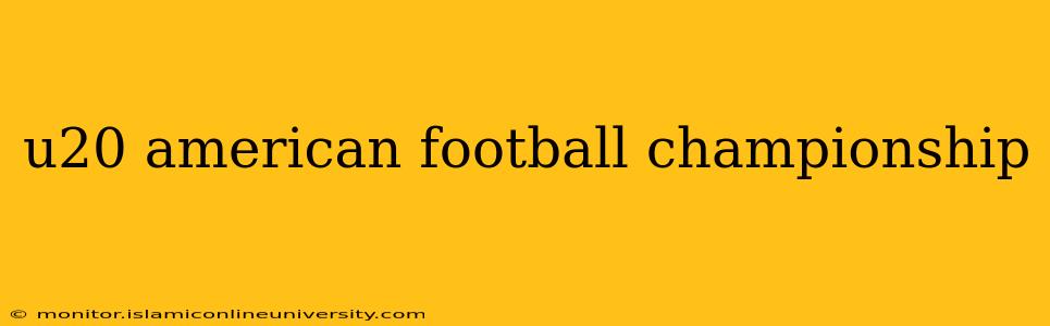 u20 american football championship