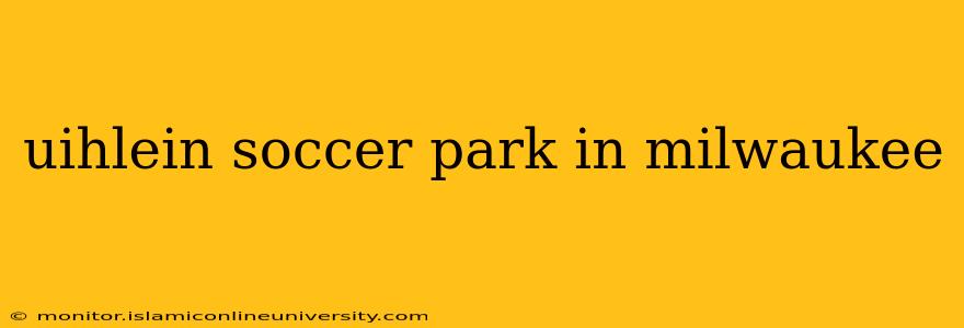 uihlein soccer park in milwaukee