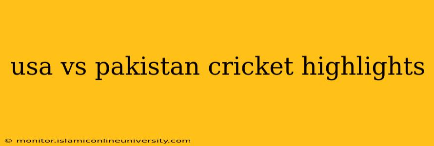 usa vs pakistan cricket highlights