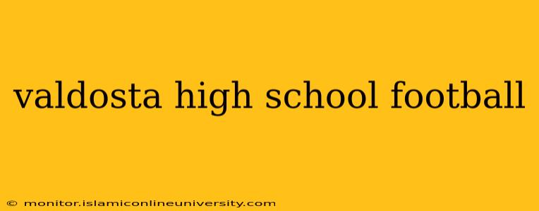 valdosta high school football
