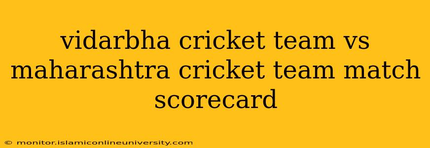 vidarbha cricket team vs maharashtra cricket team match scorecard