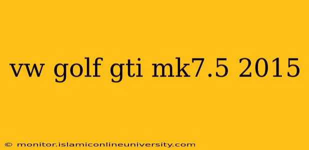 vw golf gti mk7.5 2015