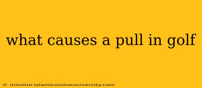 what causes a pull in golf