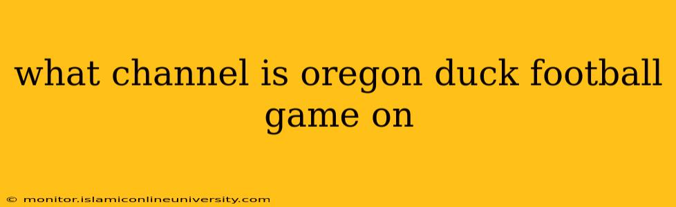 what channel is oregon duck football game on