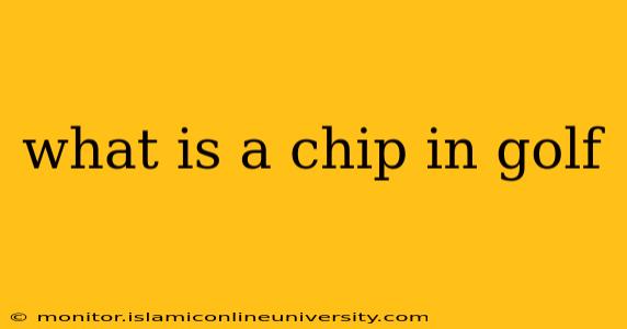 what is a chip in golf