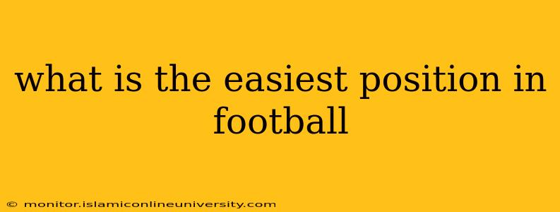 what is the easiest position in football