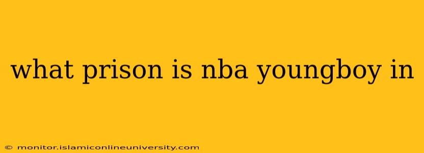 what prison is nba youngboy in