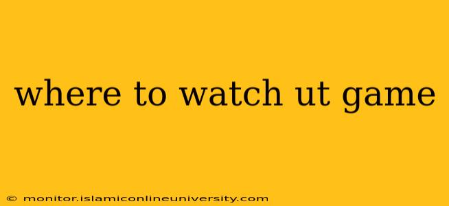 where to watch ut game