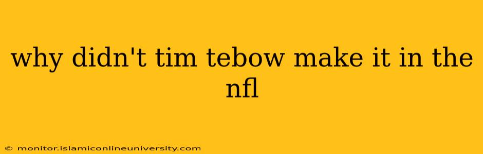why didn't tim tebow make it in the nfl