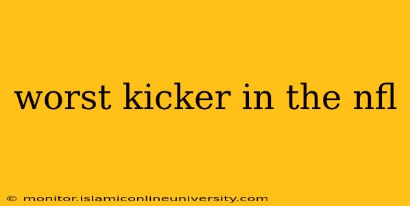 worst kicker in the nfl