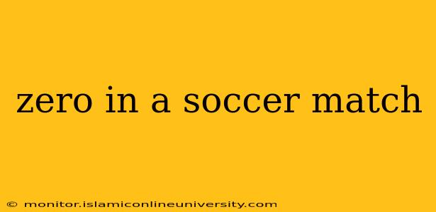 zero in a soccer match